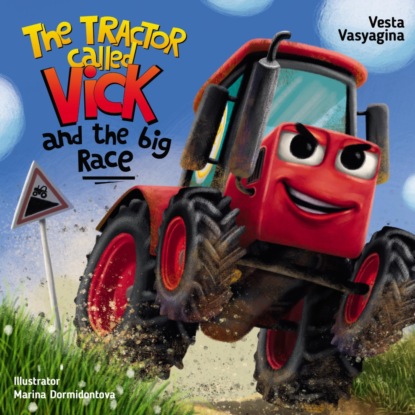 Скачать книгу The Tractor Called Vick and the big Race / Трактор Вик и большая гонка