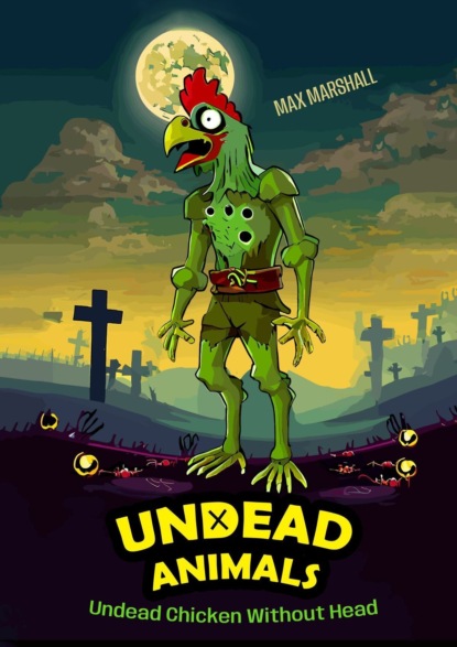 Скачать книгу Undead Chicken Without Head. Undead Animals