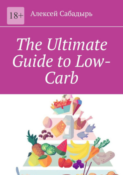 Скачать книгу The Ultimate Guide to Low-Carb