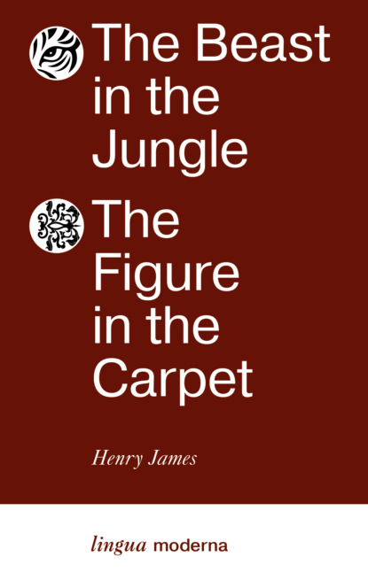 Скачать книгу The Beast in the Jungle. The Figure in the Carpet / Зверь в чаще. Узор на ковре