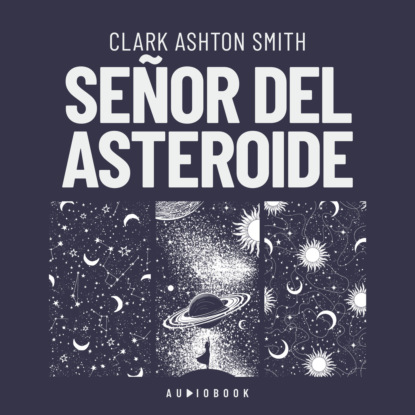 Скачать книгу Señor del asteroide (Completo)