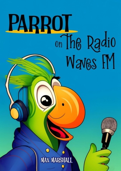 Скачать книгу Parrot on the Radio Waves FM