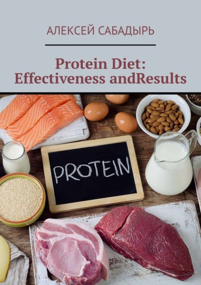 Скачать книгу Protein Diet: Effectiveness andResults