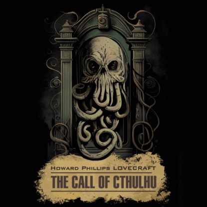 Скачать книгу Зов Ктулху / The Call of Cthulhu. Книга для чтения на английском языке