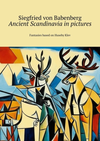 Скачать книгу Ancient Scandinavia in pictures. Ffantasies based on Huseby Klev
