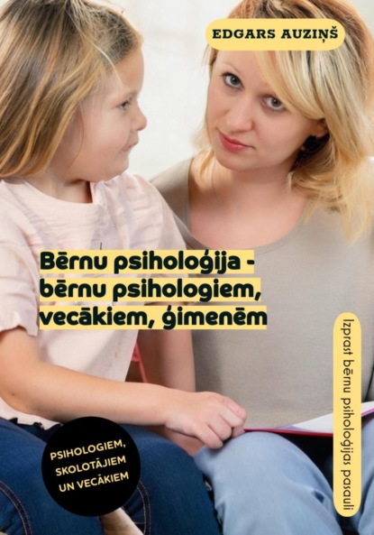 Скачать книгу Bērnu psiholoģija – bērnu psihologiem, vecākiem, ģimenēm