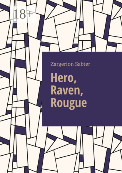 Скачать книгу Hero, Raven, Rougue