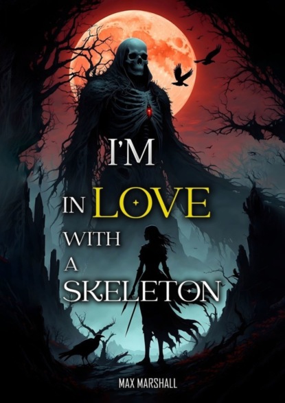 Скачать книгу I’m in Love With a Skeleton