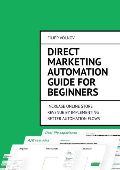 Скачать книгу Direct Marketing Automation Guide for Beginners. Increase online store revenue by implementing better automation flows