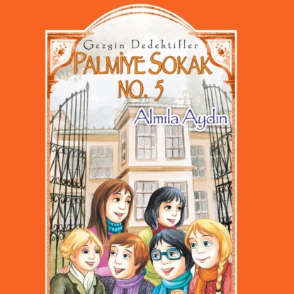 Скачать книгу GEZGIN DEDEKTIFLER – PALMIYE SOKAK NO. 5