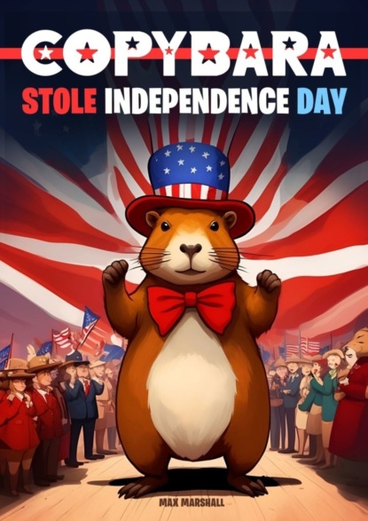 Скачать книгу Capybara Stole Independence Day
