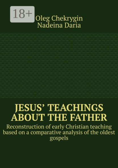 Скачать книгу Jesus’ Teachings about the Father. Reconstruction of early Christian teaching based on a comparative analysis of the oldest gospels