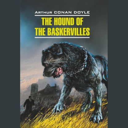 Скачать книгу The Hound of the Baskervilles / Собака Баскервилей