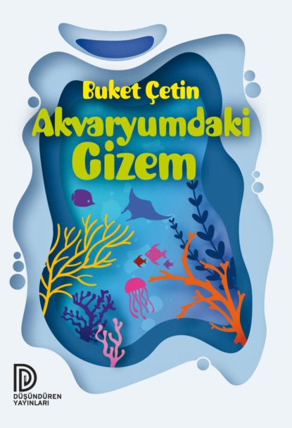 Скачать книгу DÜSÜNDÜREN YAYINLARI-AKVARYUMDAKI GIZEM