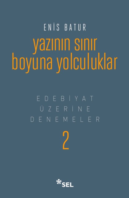 Yazının Sınır Boyuna Yolculuklar - Edebiyat Üzerine Denemeler II