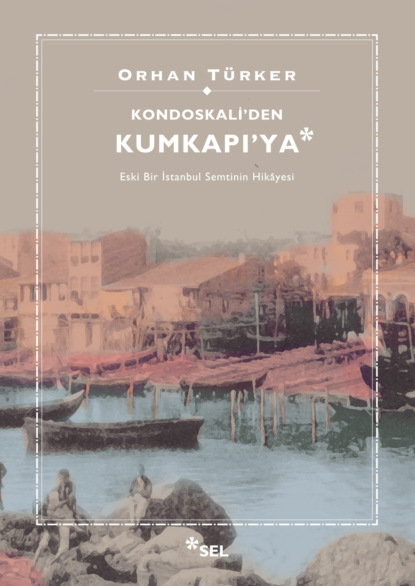 Скачать книгу Kondoskali'den Kumkapı'ya
