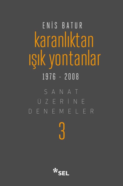 Скачать книгу Karanlıktan Işık Yontanlar - Sanat Üzerine Denemeler III