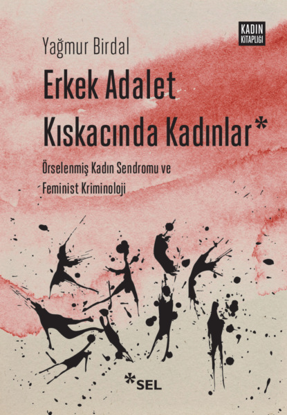 Скачать книгу Erkek Adalet Kıskacında Kadınlar: Örselenmiş Kadın Sendromu ve Feminist Kriminoloji