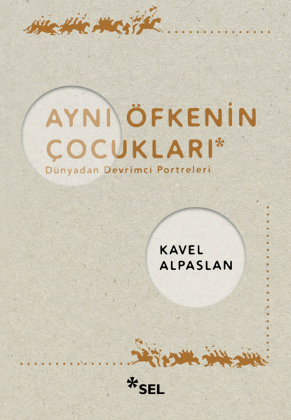 Скачать книгу Aynı Öfkenin Çocukları: Dünyadan Devrimci Portreleri