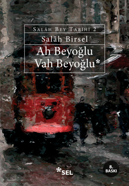 Скачать книгу Ah Beyoğlu Vah Beyoğlu (Salâh Bey Tarihi: 2)