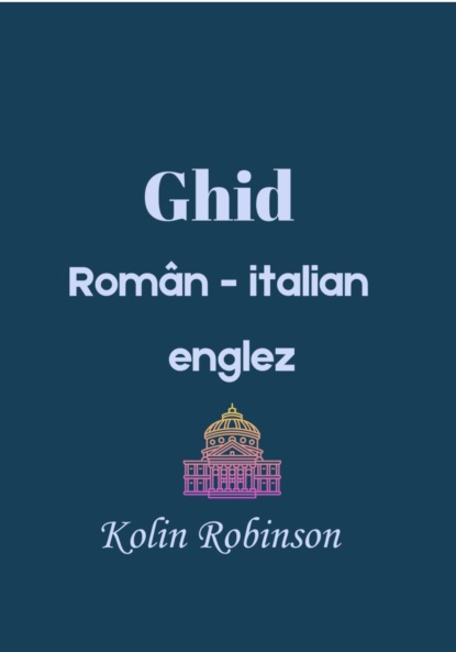 Скачать книгу Ghid român- italian-englez