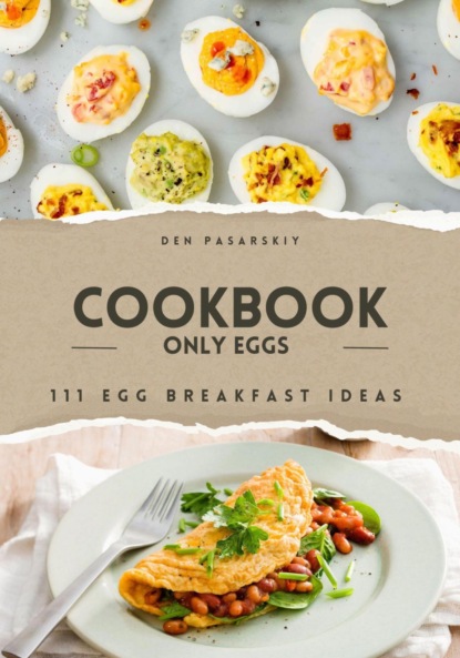 Скачать книгу 111 egg breakfast ideas