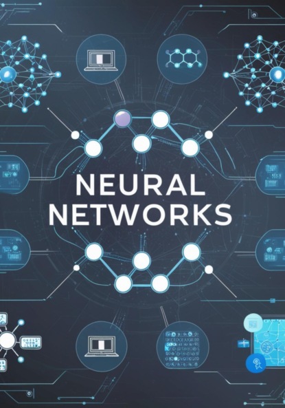 Скачать книгу 100 лучших нейросетей: полный справочник по технологиям и возможностям