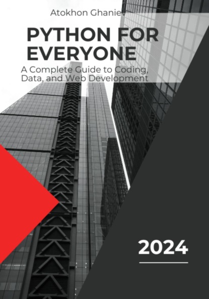 Скачать книгу Python for Everyone. A Complete Guide to Coding, Data, and Web Development