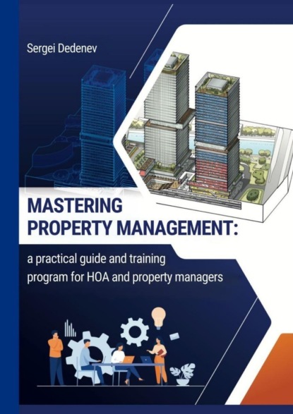 Скачать книгу Mastering property management. A practical guide and training program for HOA and property managers