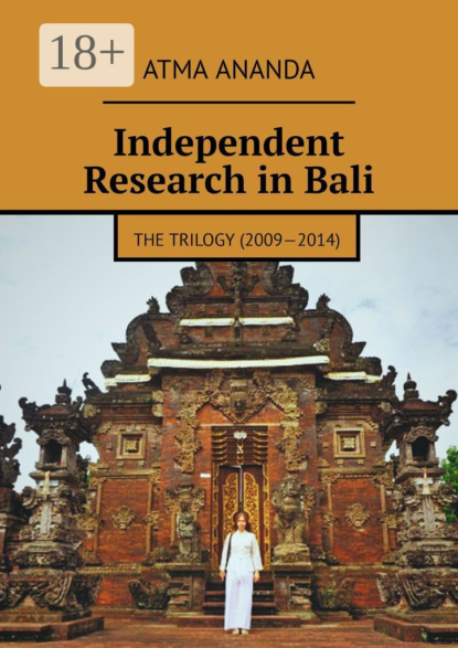 Independent Research in Bali. The Trilogy (2009—2014)