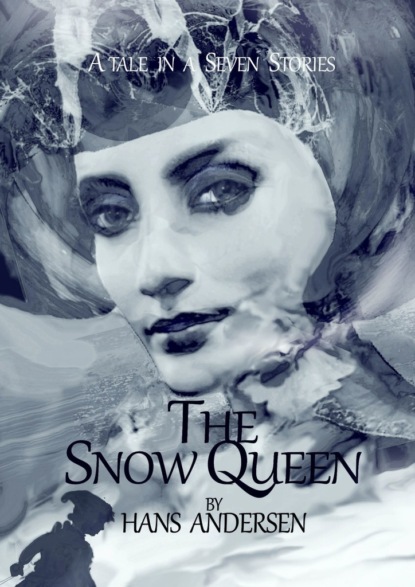 Скачать книгу The Snow Queen. A Tale in Seven Stories