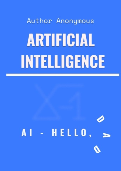 Скачать книгу Artificial Intelligence. Hello, Dad!