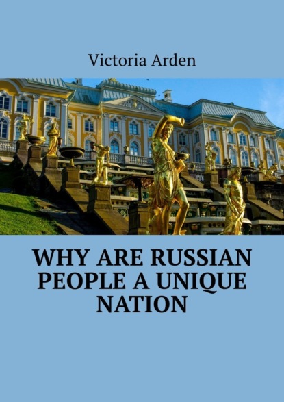 Скачать книгу Why are Russian people a unique nation