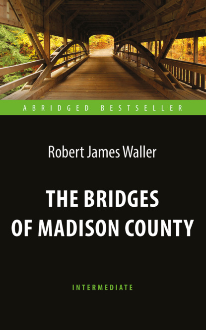 Скачать книгу The Bridges of Madison County / Мосты округа Мэдисон
