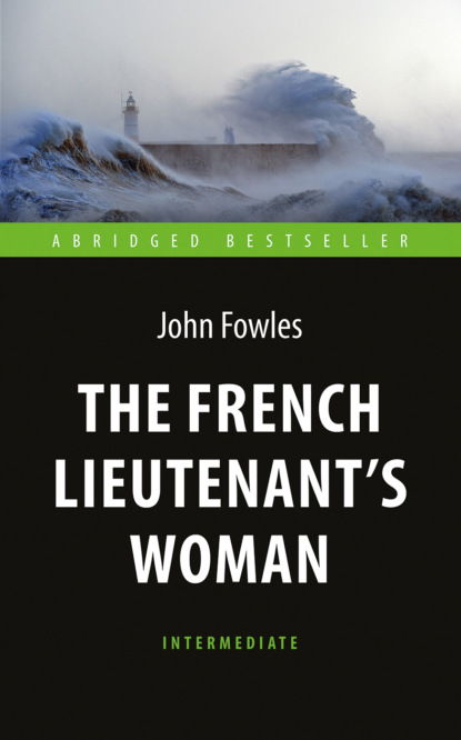 Скачать книгу The French Lieutenant's Woman / Любовница французского лейтенанта