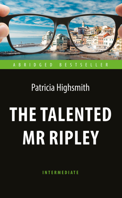 Скачать книгу The Talented Mr Ripley / Талантливый мистер Рипли
