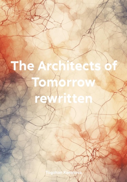 Скачать книгу The Architects of Tomorrow rewritten