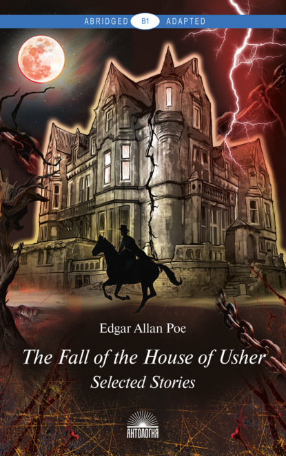 Скачать книгу The Fall of the House of Usher: Selected Stories / Падение дома Ашеров: Избранные рассказы
