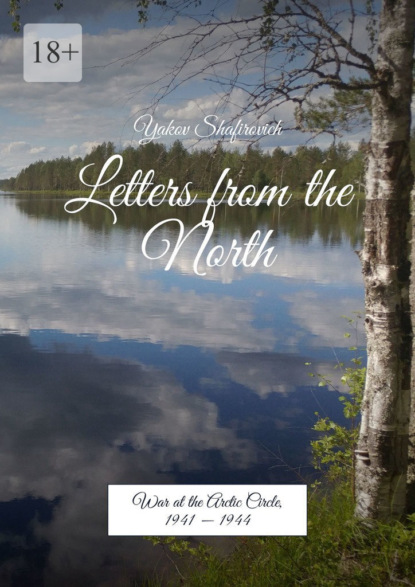 Скачать книгу Letters from the North. War at the Arctic Circle, 1941 – 1944