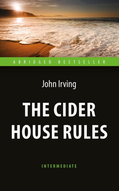 Скачать книгу The Cider House Rules / Правила виноделов