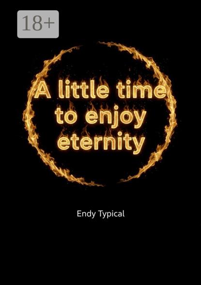 A little time to enjoy eternity