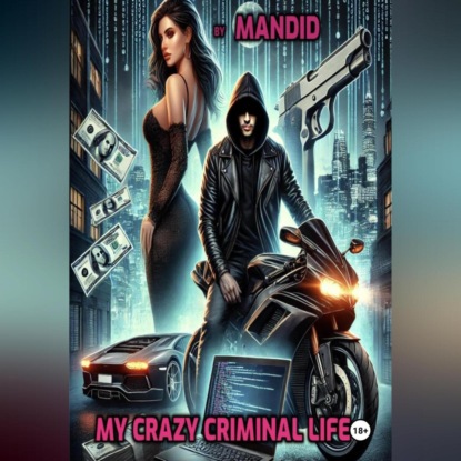 My crazy criminal life