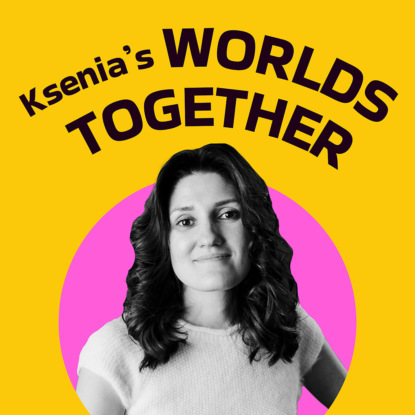 Скачать книгу Ksenia's Worlds Together
