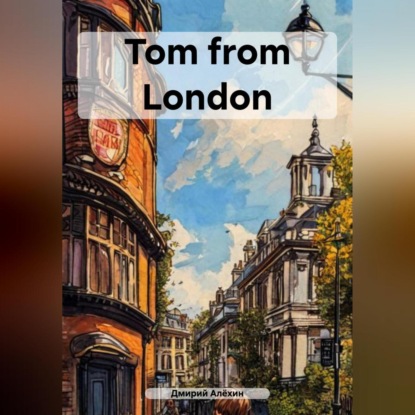 Скачать книгу Tom from London
