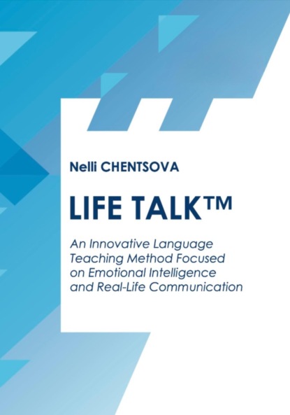 Скачать книгу Life talk. An Innovative language teaching method focused on emotional intelligence and real-life communication