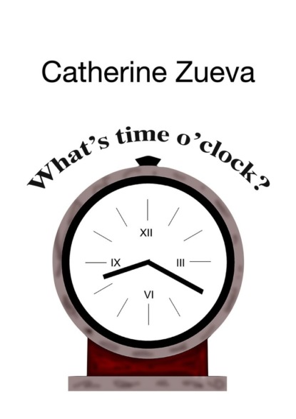Скачать книгу What’s time o’clock?