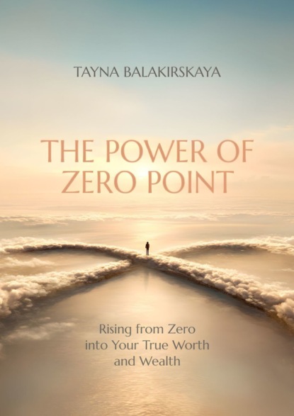 Скачать книгу The power of zero point. Rising from zero into your true worth and wealth