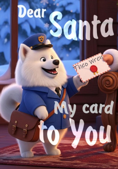 Скачать книгу Dear Santa, My Card to You