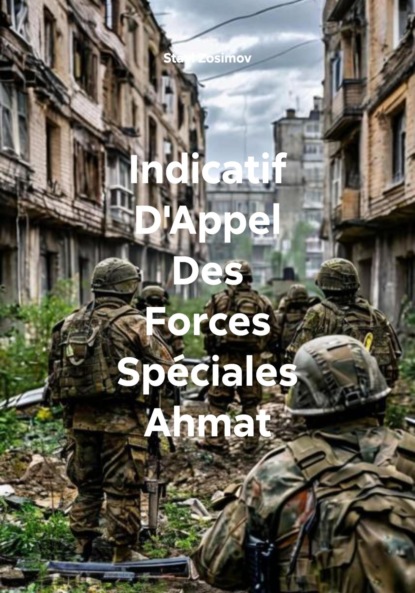 Скачать книгу Indicatif D'Appel Des Forces Spéciales Ahmat