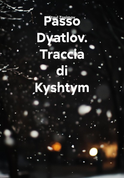Скачать книгу Passo Dyatlov. Traccia di Kyshtym
